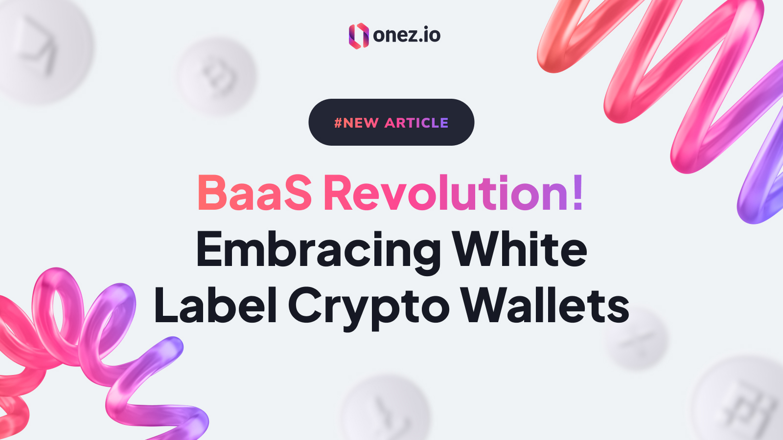 BaaS Revolution! Embracing White Label Crypto Wallets